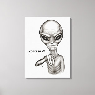 Slechte Alien, jij bent de volgende! Canvas Afdruk