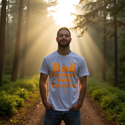 Slechte beslissingen bouwen karakter op t-shirt