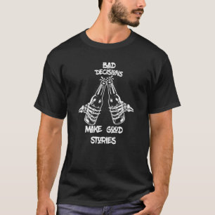 Slechte beslissingen Grote verhalen Skelet Handen  T-shirt