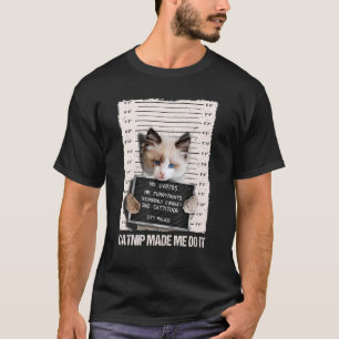 Slechte Cat Gevangenis Catnip liet me het doen gev T-shirt