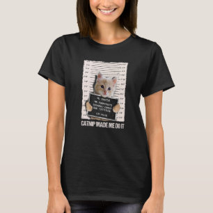 Slechte Cat Gevangenis Catnip liet me het doen gev T-shirt