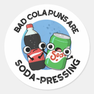 Slechte cola puns zijn soda-dringende grappige sod ronde sticker