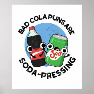 Slechte cola puns zijn soda-run depressieve soda w poster
