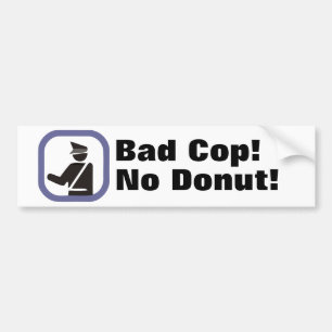 Slechte Cop. Geen Donut. Bumpersticker