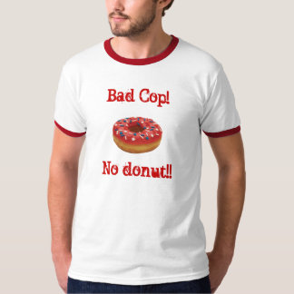 Slechte Cop!Geen donut! T-shirt