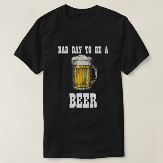 Slechte dag om bier T-shirt te zijn (Design voorkant)
