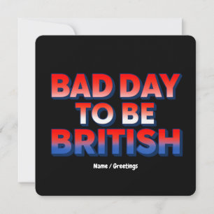 Slechte dag om Brits te zijn, 4 juli Grappig Quote Kaart