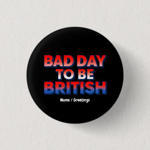 Slechte dag om Brits te zijn, 4 juli Grappig Quote Ronde Button 3,2 Cm