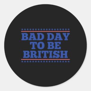 Slechte Dag Om Brits Te Zijn Grappig Brits 4 Juli Ronde Sticker