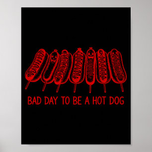 Slechte dag om een hotdog te zijn - hotdogliefhebb poster