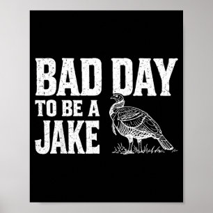 Slechte dag om een Jake grappige kalkoenseizoen ja Poster