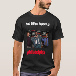 Slechte dingen gebeuren in Philadelphia T-shirt