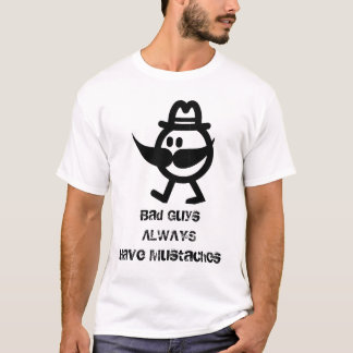 Slechte jongens hebben altijd snor. t-shirt