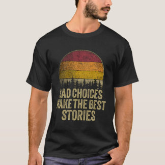 Slechte keuzes maken de beste verhalen grappige Ge T-shirt
