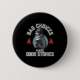 Slechte keuzes maken goede verhalen grappige sarca ronde button 5,7 cm