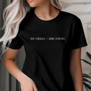 Slechte keuzes maken goede verhalen, op maat gemaa t-shirt