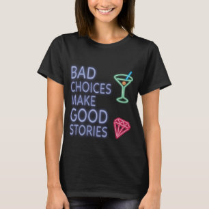 Slechte keuzes   Neon Funny Quote T-shirt