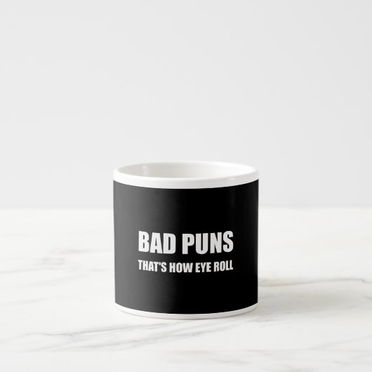 Slechte puns, dat is hoe Eye grappig rolt Espresso Kop (Voorkant)