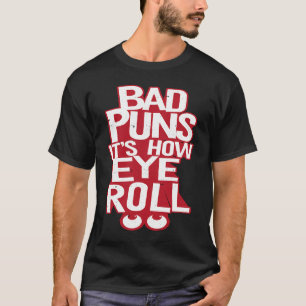 Slechte Puns Het is hoe je rolt T-shirt