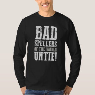 Slechte Spellers Van De Wereld Ontbinden Dyslexieb T-shirt