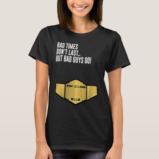 Slechte tijden zijn niet te lang, maar slechte jon t-shirt (Voorkant)