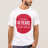 slechts 40 jaar t-shirt (Voorkant)