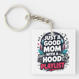Slechts een goede moeder met een 'Hood Playlist-sl Sleutelhanger