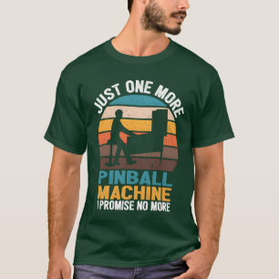 Slechts nog één flipperkast, ik beloof het grappig t-shirt