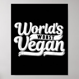 Slechtste Veganist ter Wereld _1 Poster