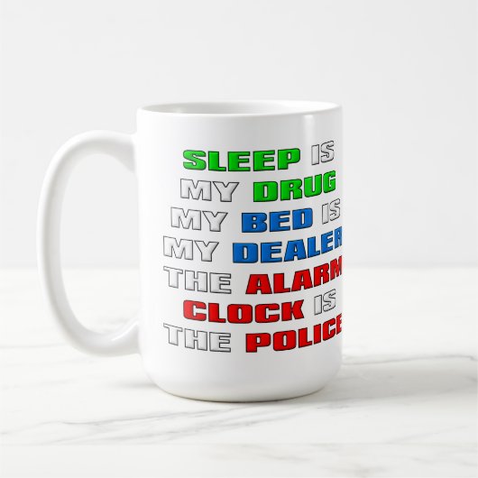 Sleep Is My Drug Funny Coffee Mug (Gauche)