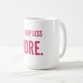 Sleep Less,Dream More Minimalist Motivational Mug (Devant droit)