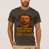 Sleep Loading Please Wait Funny T-Shirt (Devant)