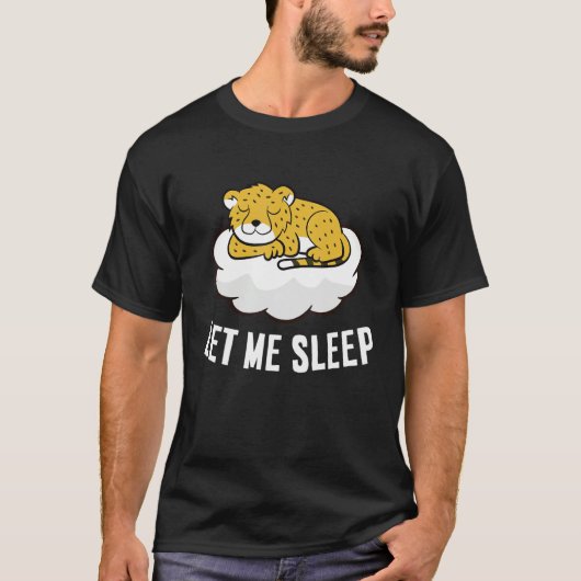 Sleeping Cheetah Let Me Sleep Cute Napping Cheetah T-shirt (Voorkant)