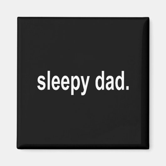 Sleepy Dad - New Daddy Dada Father's Day Saying Fu Magneet (Voorkant)