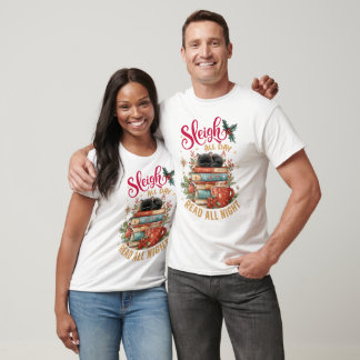 Sleigh All Day Read All Night  T-shirt