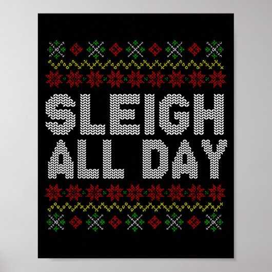 Sleigh All Day Ugly Christmas Sweater Pattern Quot Poster (Voorkant)