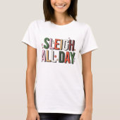 Sleigh de hele dag grappige kerstvakantie t-shirt (Voorkant)