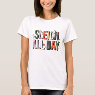 Sleigh de hele dag grappige kerstvakantie t-shirt