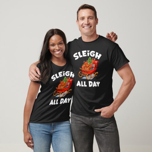 Sleigh de hele dag - Kerst Grappig T-shirt (Unisex)