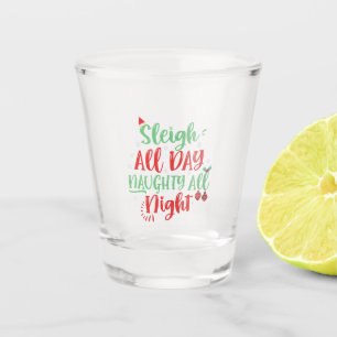 Sleigh de hele dag ondeugend de hele nacht grappig shot glas