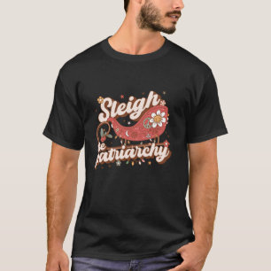 Sleigh De Patriarchie Feministisch Feminisme Meme T-shirt