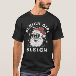 Sleigh Meisje Sleigh Slay Meisje Slay Grappige Ker T-shirt