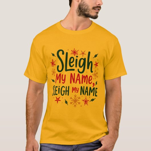 Sleigh Mijn naam, Sleigh Mijn naam T-shirt (Voorkant)