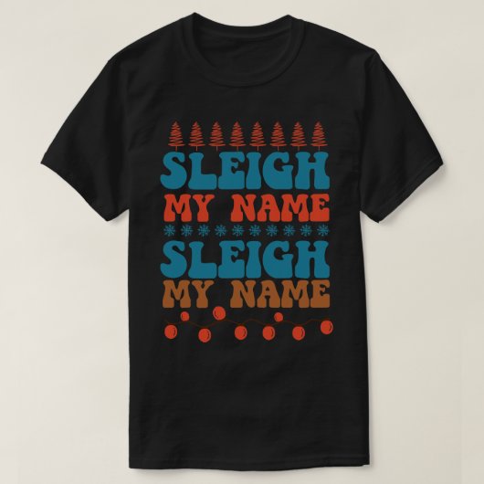 Sleigh My Name 1 T-shirt (Design voorkant)