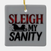 Sleigh My Sanity | Funny Dark Christmas Ornament (Voorkant)
