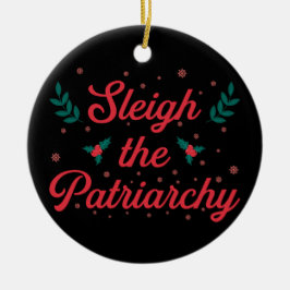 Sleigh The Patriarchy Feminist Christmas Keramisch Ornament