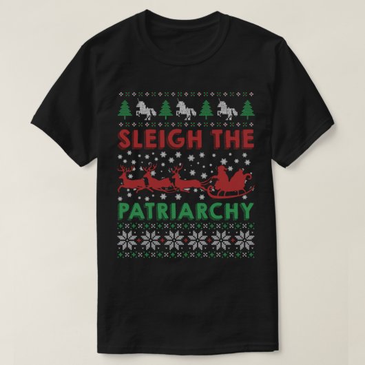 Sleigh the Patriarchy Feminist Meme Ugly T-shirt (Design voorkant)