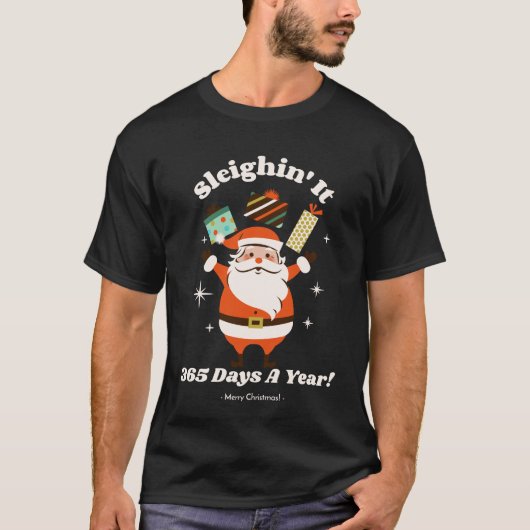 Sleighin' It, 365 dagen per jaar! T-shirt (Voorkant)