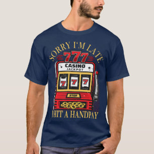 Sleuf machine handpay grappige slogan t-shirt
