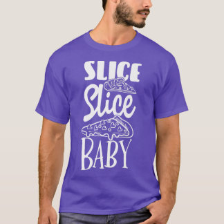 Slice Slice Baby Pizza Lover Italiaanse voedselpri T-shirt
